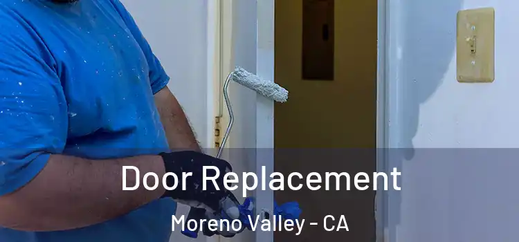  Door Replacement Moreno Valley - CA
